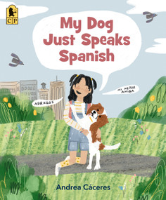 My Dog Just Speaks Spanish ((A Picture Book for Learning Spanish Vocabulary for Kids Ages 2-5)) - 9781536255218 by Andrea Cáceres, Andrea Cáceres, 9781536255218