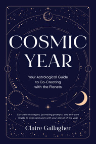 Cosmic Year (Your Astrological Guide to Co-Creating with the Planets) by Claire Gallagher, 9781645474944