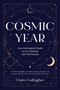 Cosmic Year (Your Astrological Guide to Co-Creating with the Planets) by Claire Gallagher, 9781645474944