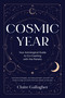 Cosmic Year (Your Astrological Guide to Co-Creating with the Planets) by Claire Gallagher, 9781645474944