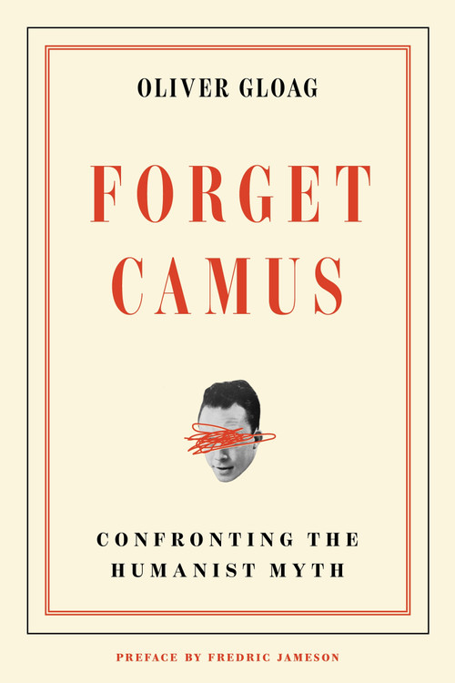 Forget Camus (Confronting the Humanist Myth) by Oliver Gloag, 9781836742708