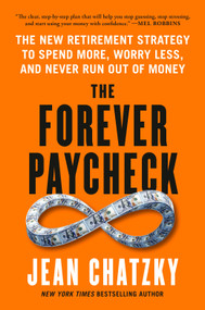 The Forever Paycheck (The New Retirement Strategy to Spend More, Worry Less, and Never Run Out of Money) by Jean Chatzky, 9798217179473
