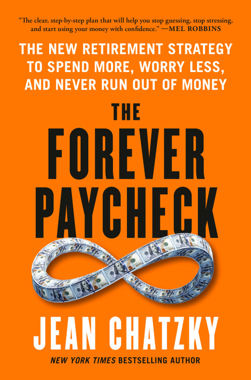 The Forever Paycheck (The New Retirement Strategy to Spend More, Worry Less, and Never Run Out of Money) by Jean Chatzky, 9798217179473