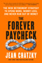 The Forever Paycheck (The New Retirement Strategy to Spend More, Worry Less, and Never Run Out of Money) by Jean Chatzky, 9798217179473