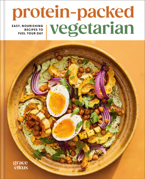 Protein-Packed Vegetarian (Easy, Nourishing Recipes to Fuel Your Day: A High-Protein Cookbook) by Grace Elkus, 9798217034024