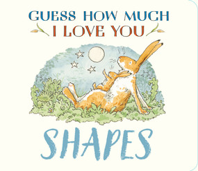 Guess How Much I Love You: Shapes ((A First Concepts Board Book for Babies and Toddlers)) by Sam McBratney, Anita Jeram, 9781536252224