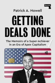 Getting Deals Done (On Super-Achievers and Apex Capitalists) by Patrick Howell, 9781915672919