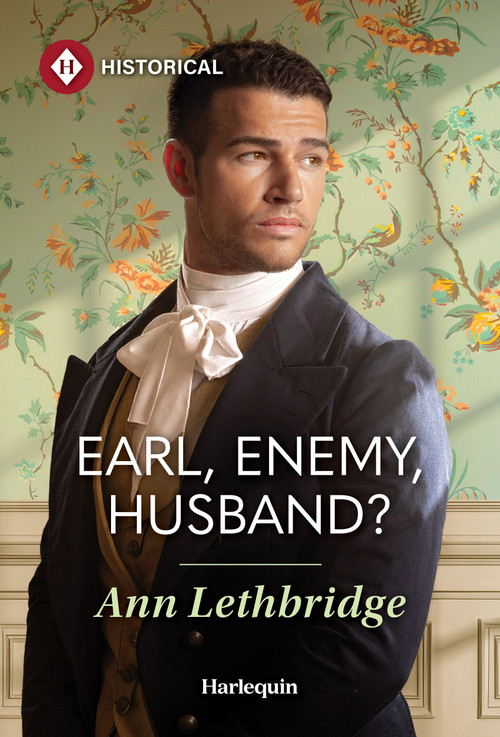 Earl, Enemy, Husband? by Ann Lethbridge, 9781335050380