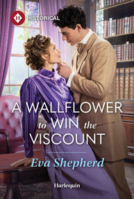 A Wallflower to Win the Viscount by Eva Shepherd, 9781335050397