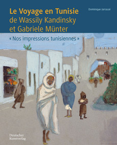 Le Voyage en Tunisie de Wassily Kandinsky et Gabriele Münter ('Nos impressions tunisiennes') (French Edition) by Dominique Jarrassé, Isabelle Jansen, 9783422802353