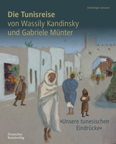 Die Tunisreise von Wassily Kandinsky und Gabriele Münter ('Unsere tunesischen Eindrücke') (German Edition) by Dominique Jarrassé, Isabelle Jansen, 9783422802346