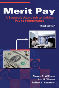 Merit Pay (A Strategic Approach to Linking Pay to Performance) by Steven E. Williams, Jon M. Wener, Robert L. Heneman, 9781806867042