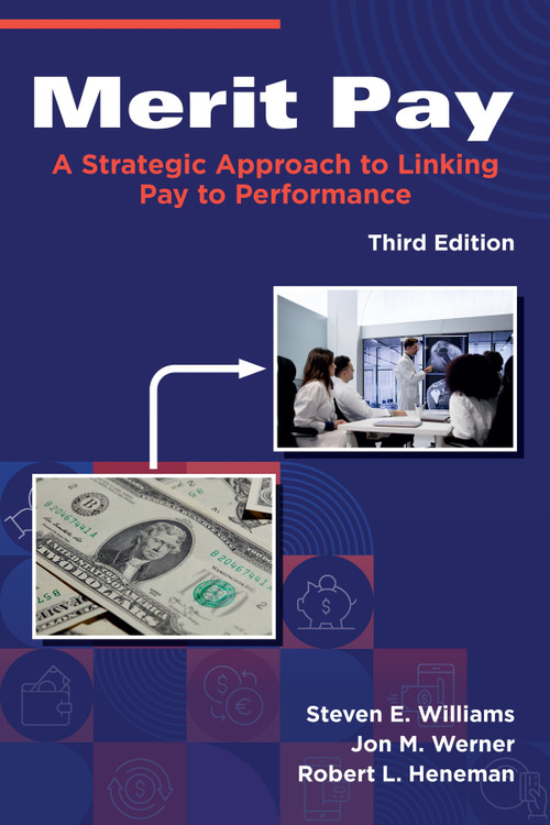 Merit Pay (A Strategic Approach to Linking Pay to Performance) by Steven E. Williams, Jon M. Wener, Robert L. Heneman, 9781806867042