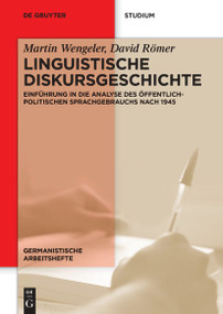 Linguistische Diskursgeschichte (Einführung in die Analyse des öffentlich-politischen Sprachgebrauchs nach 1945) (German Edition) by Martin Wengeler, David Römer, 9783111544038