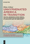 Unhyphenated America in Transition (Political Geography, Ethnic Identity, and the Unique Partisan Realignment of Appalachia and the Upper South) by Brian Arbour, 9783111615455