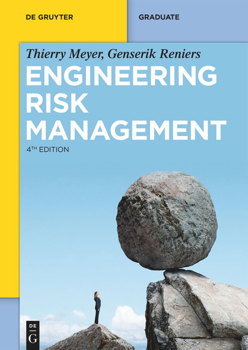 Engineering Risk Management (Optimizing Operational Risk Decision-Making, Safety and Reliability, Risk Assessment) by Thierry Meyer, Genserik Reniers, 9783111490588