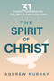 The Spirit of Christ (Thirty-One Timeless Truths About the Holy Spirit's Role in Our Lives) by Andrew Murray, 9781636415550