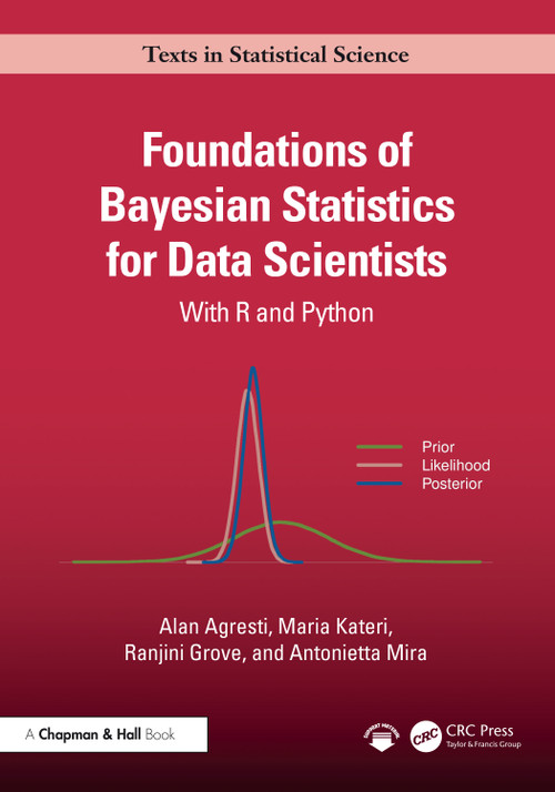Foundations of Bayesian Statistics for Data Scientists (With R and Python) by Alan Agresti, Maria Kateri, Ranjini Grove, Antonietta Mira, 9781041202929