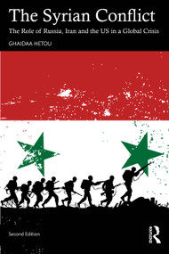 The Syrian Conflict (The Role of Russia, Iran and the US in a Global Crisis) by Ghaidaa Hetou, 9781041059677