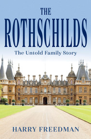 The Rothschilds (The Untold Family Story) by Harry Freedman, 9781335000972