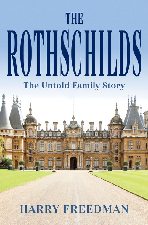 The Rothschilds (The Untold Family Story) by Harry Freedman, 9781335000972
