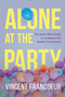 Alone at the Party (The Queer Man's Guide to Loneliness and Healthy Connections) by Vincent Francoeur, 9781459757608