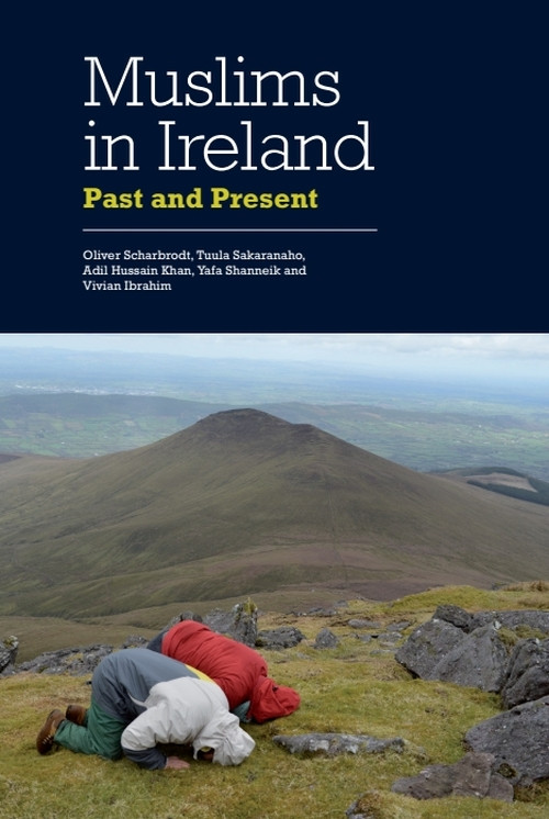 Muslims in Ireland (Past and Present) by Oliver Scharbrodt, Tuula Sakaranaho, Adil Hussain Khan, Yafa Shanneik, Vivian Ibrahim, 9781399565561