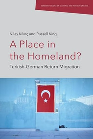 A Place in the Homeland? (Turkish-German Return Migration) by Nilay Kılınç, Russell King, 9781474494588