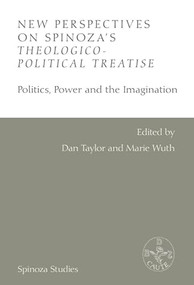 New Perspectives on Spinoza's Theologico-Political Treatise (Politics, Power and the Imagination) by Dan Taylor, Marie Wuth, 9781399539289