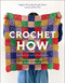 Crochet How (Learn to Crochet with Simple Stitches, Patterns, and Tips) by Meghan Fernandes, Lydia Gluck, 9781419780028