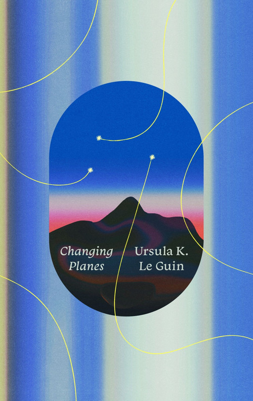 Changing Planes (Stories) - 9780063568310 by Ursula K. Le Guin, Karen Joy Fowler, 9780063568310