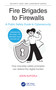 Fire Brigades to Firewalls (A Public Safety Guide to Cybersecurity) by John Kuforiji, 9781041086741