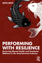 Performing with Resilience (Nurturing Mental Health and Emotional Wellness in the Entertainment Industry) by Aryn Mott, 9781041125099