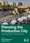 Planning the Productive City (Rethinking Urban Industrial Spaces) by Carl Grodach, Jessica Ferm, 9781032981482