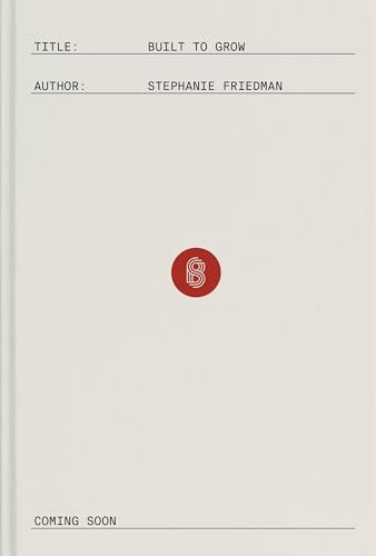 Built to Grow (A Handbook for High-Performance Sales Teams) by Stephanie Friedman, 9781953953629