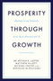 Prosperity Through Growth (Boosting Living Standards in an Age of Autocracy and AI) by Dr Arthur Laffer, Matthew Elliott, 9781785909467