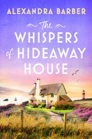 The Whispers of Hideaway House by Alexandra Barber, 9781837002238