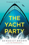 The Yacht Party (An absolutely addictive and unputdownable thriller) by Benedict Brown, 9781837002658