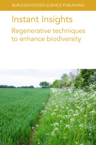 Instant Insights: Regenerative techniques to enhance biodiversity by Various authors, Dr Jane Morrison, Dr Ian Montgomery, Dr Neil Reid, Dr Mario Santos, Berta Gonçalves, André Fonseca, Reinaldo Lucas Cajaiba, Henrique Trindade, Fátima Gonçalves, Cristina Carlos, Darinka Gonzalez, Mário Gonzalez Pereira, Lívia Madureira, Mariane Cristina Inocente, Fátima Piña-Rodrigues, João Santos, Professor María Rosa Mosquera-Losada, 9781835455678