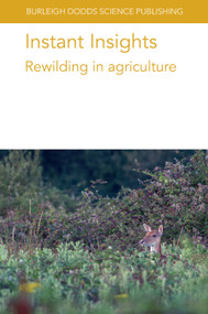 Instant Insights: Rewilding in agriculture by Various authors, Professor Thomas A. Jones, Dr Kiarrah J. Smith, Dr Iain J. Gordon, Dr Belinda A. Wilson, Professor Adrian D. Manning, Professor Christopher R. Dickman, Dr Aaron C. Greenville, Dr Glenda M. Wardle, 9781835455654