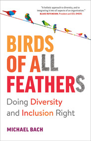 Birds of All Feathers (Doing Diversity and Inclusion Right) by Michael Bach, 9781989603406