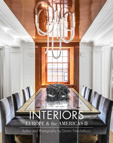 Interiors Europe & the Americas II (Author and Photography by Gianni Franchellucci) by Gianni Franchellucci, Gianni Franchellucci, Roger Yee, 9781736273104