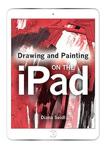 Drawing and Painting on the iPad by Diana Seidl, 9781785000270