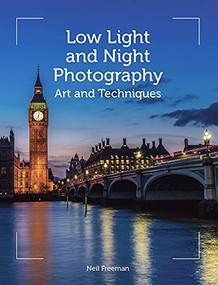 Low Light and Night Photography (Art and Techniques) by Neil Freeman, 9781785002342
