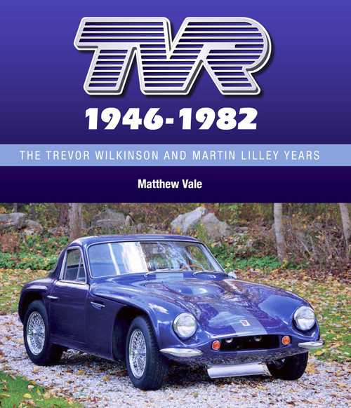 TVR 1946-1982 (The Trevor Wilkinson and Martin Lilley Years) by Matthew Vale, 9781785003516