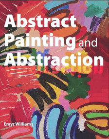 Abstract Painting and Abstraction by Emyr Williams, 9781785003615