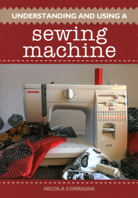 Understanding and Using A Sewing Machine by Nicola Corrigan, 9781785004995