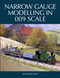 Narrow Gauge Modelling in 009 Scale by Bob Barnard, 9781785005251