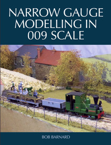 Narrow Gauge Modelling in 009 Scale by Bob Barnard, 9781785005251