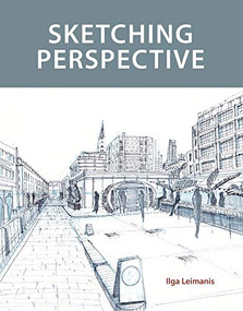 Sketching Perspective by Ilga Leimanis, 9781785008801